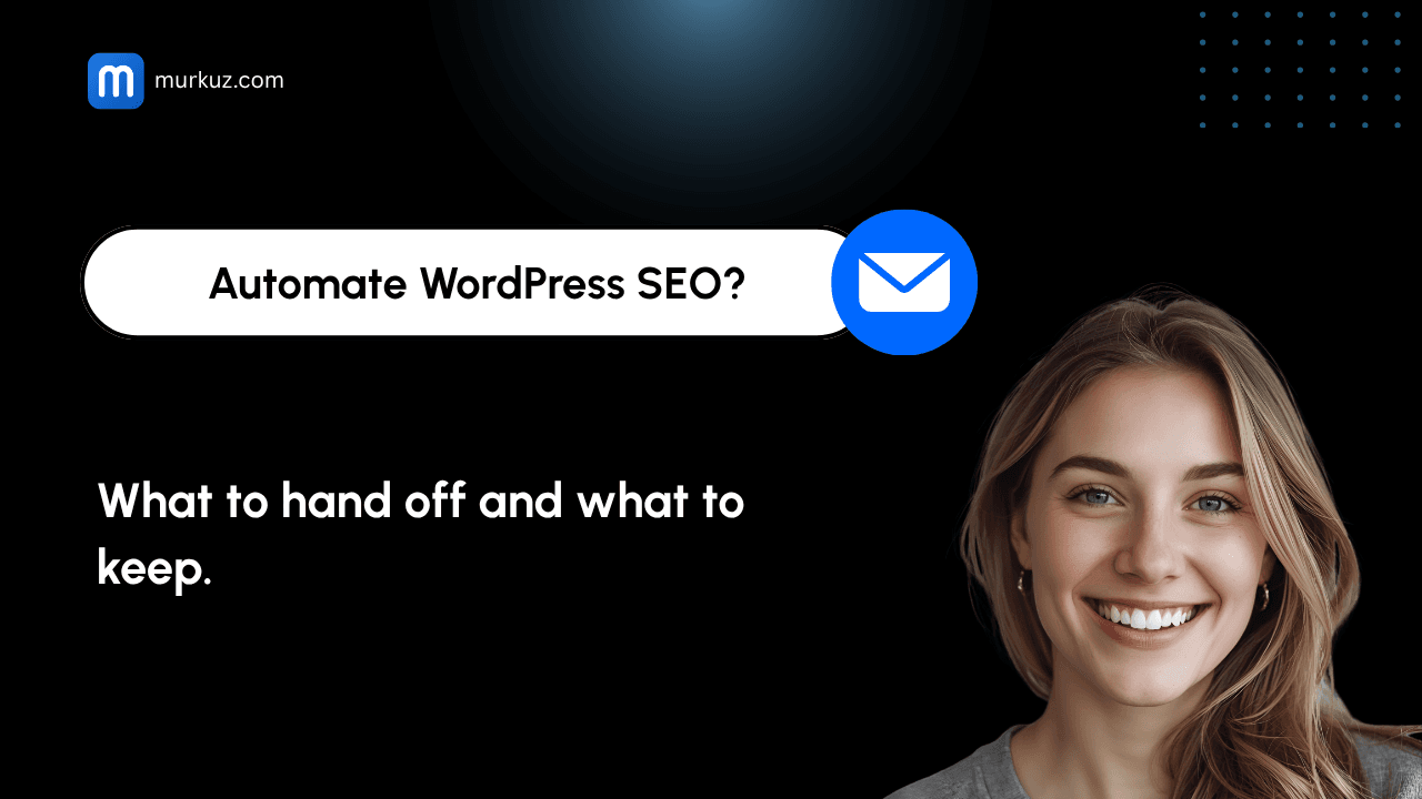 WordPress SEO Automation for Bloggers: What to Hand Off (and What Not To)